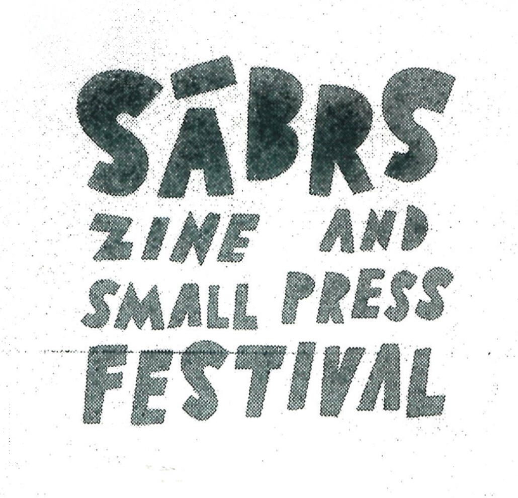 Sābrs festival Sābrs zine and small press festival